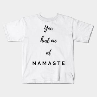 You had me at Namaste Kids T-Shirt